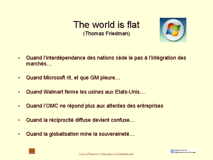 The world is flat (Thomas Friedman) • Quand l’interdépendance des nations cède le pas