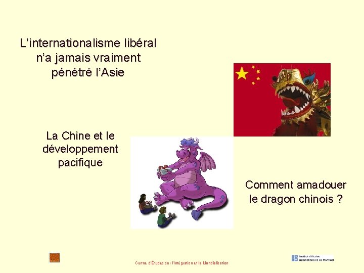 L’internationalisme libéral n’a jamais vraiment pénétré l’Asie La Chine et le développement pacifique Comment