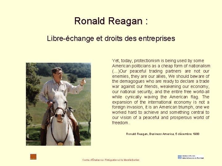 Ronald Reagan : Libre-échange et droits des entreprises Yet, today, protectionism is being used