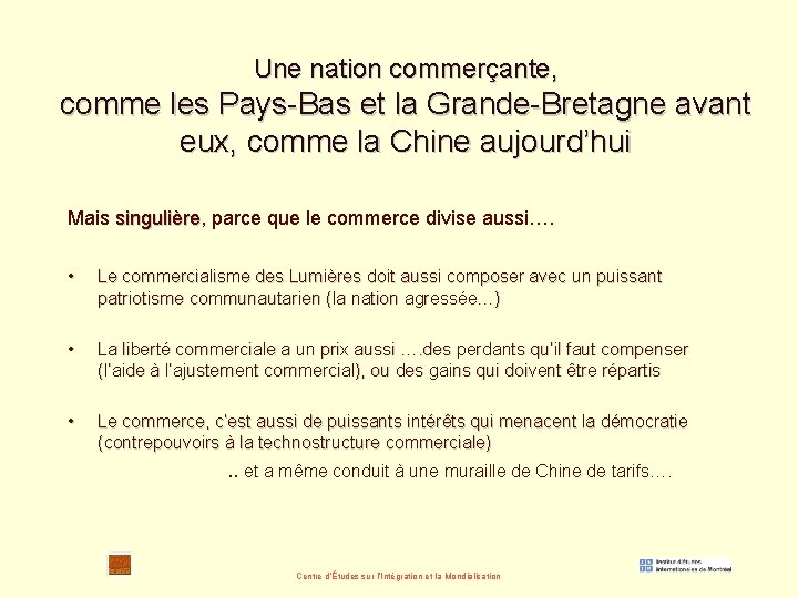 Une nation commerçante, comme les Pays-Bas et la Grande-Bretagne avant eux, comme la Chine