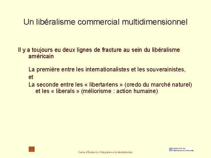 Un libéralisme commercial multidimensionnel Il y a toujours eu deux lignes de fracture au