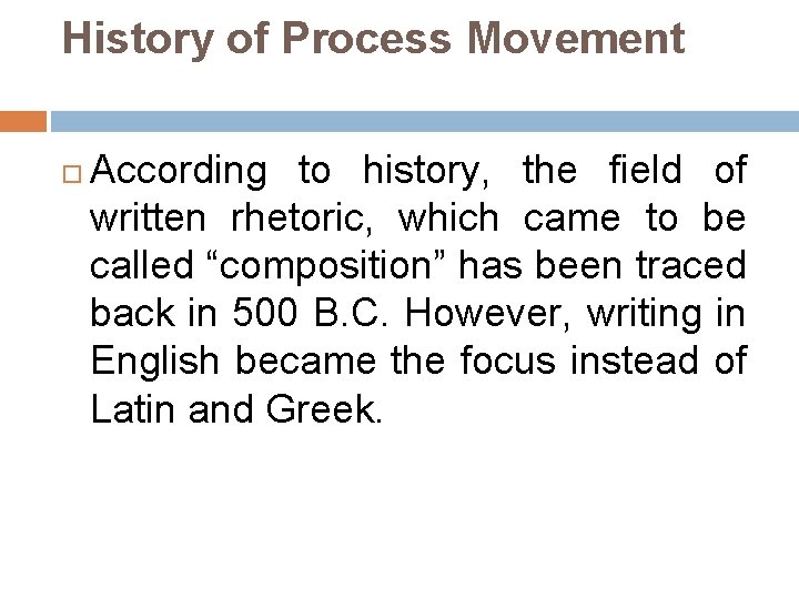 History of Process Movement According to history, the field of written rhetoric, which came