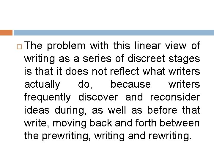 The problem with this linear view of writing as a series of discreet The problem with this linear view of writing as a series of discreet
