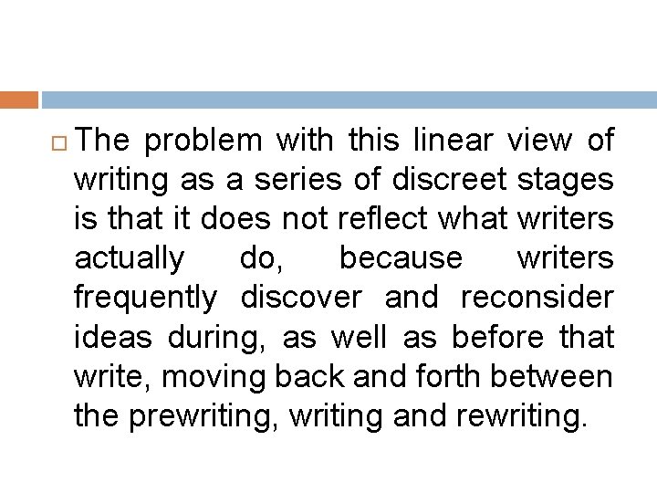  The problem with this linear view of writing as a series of discreet