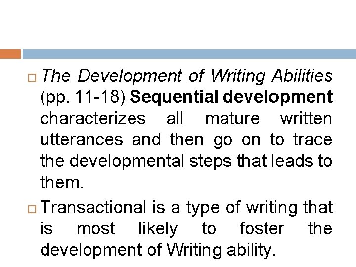 The Development of Writing Abilities (pp. 11 -18) Sequential development characterizes all mature written