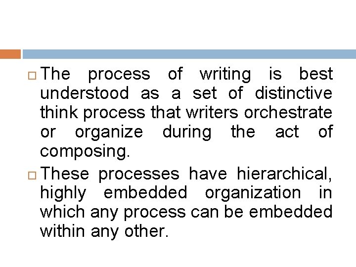 The process of writing is best understood as a set of distinctive think process The process of writing is best understood as a set of distinctive think process