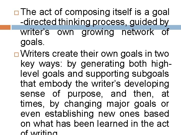 The act of composing itself is a goal -directed thinking process, guided by writer’s The act of composing itself is a goal -directed thinking process, guided by writer’s