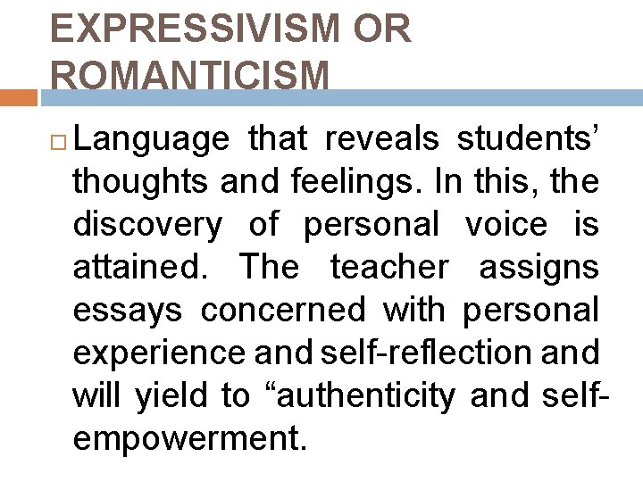 EXPRESSIVISM OR ROMANTICISM Language that reveals students’ thoughts and feelings. In this, the discovery EXPRESSIVISM OR ROMANTICISM Language that reveals students’ thoughts and feelings. In this, the discovery