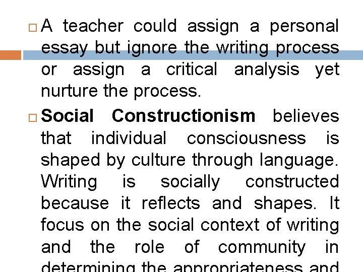 A teacher could assign a personal essay but ignore the writing process or assign A teacher could assign a personal essay but ignore the writing process or assign