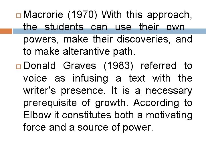 Macrorie (1970) With this approach, the students can use their own powers, make their Macrorie (1970) With this approach, the students can use their own powers, make their