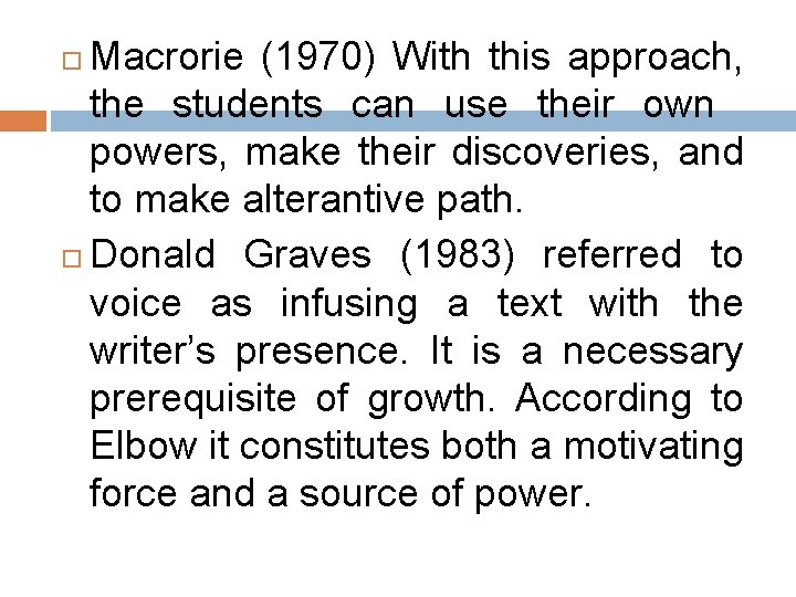 Macrorie (1970) With this approach, the students can use their own powers, make their