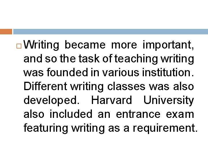  Writing became more important, and so the task of teaching writing was founded