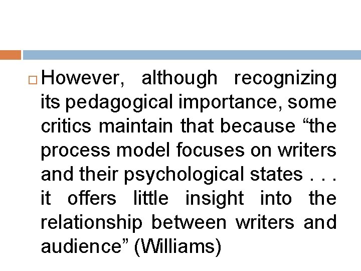 However, although recognizing its pedagogical importance, some critics maintain that because “the process However, although recognizing its pedagogical importance, some critics maintain that because “the process