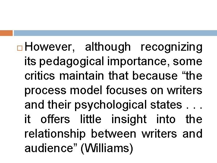  However, although recognizing its pedagogical importance, some critics maintain that because “the process