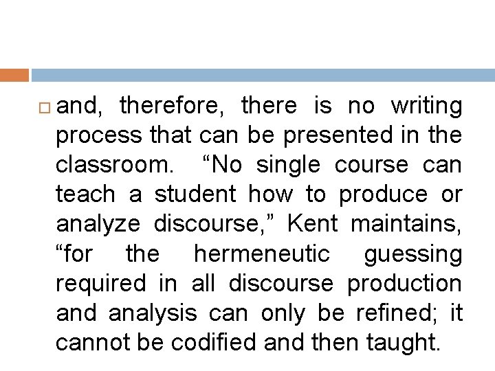 and, therefore, there is no writing process that can be presented in the and, therefore, there is no writing process that can be presented in the