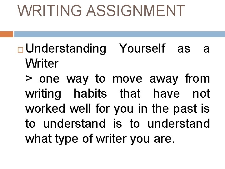 WRITING ASSIGNMENT Understanding Yourself as a Writer > one way to move away from