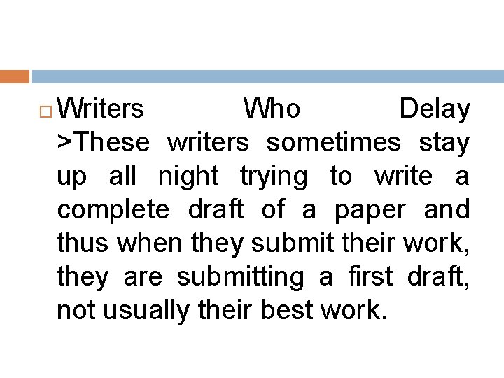  Writers Who Delay >These writers sometimes stay up all night trying to write