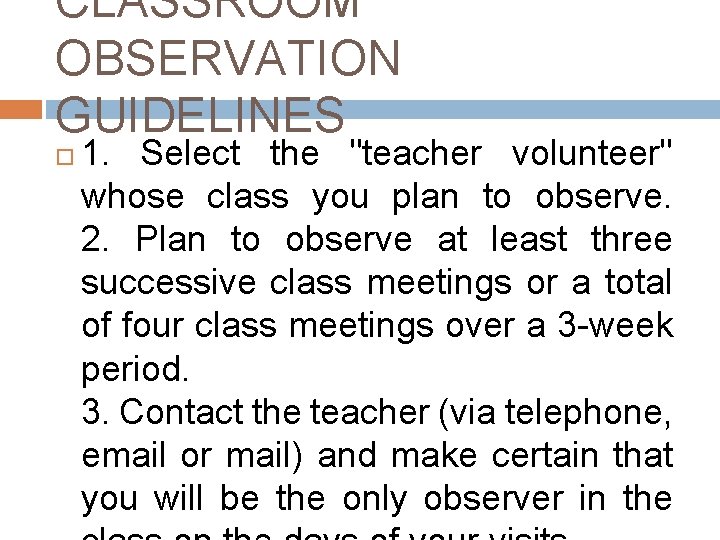CLASSROOM OBSERVATION GUIDELINES 1. Select the "teacher volunteer" whose class you plan to observe.