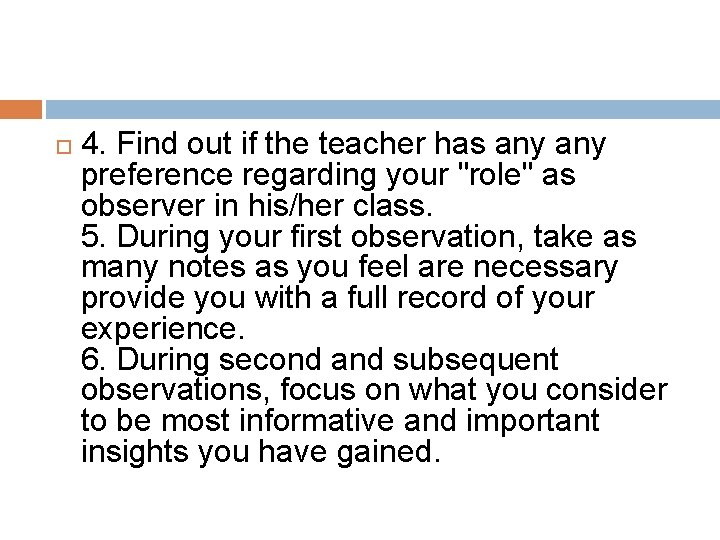  4. Find out if the teacher has any preference regarding your "role" as