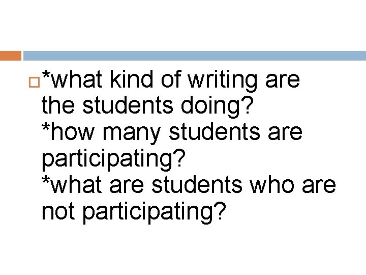 *what kind of writing are the students doing? *how many students are participating? *what *what kind of writing are the students doing? *how many students are participating? *what
