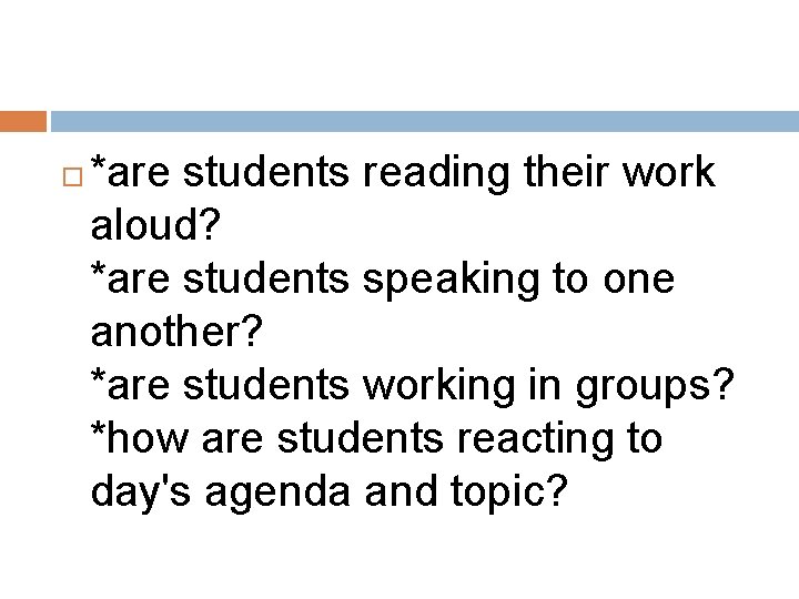 *are students reading their work aloud? *are students speaking to one another? *are *are students reading their work aloud? *are students speaking to one another? *are