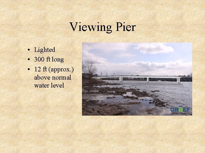 Viewing Pier • Lighted • 300 ft long • 12 ft (approx. ) above