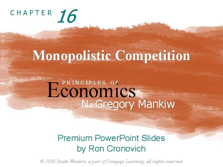 CHAPTER 16 Monopolistic Competition Economics N. Gregory Mankiw PRINCIPLES OF N. Gregory Mankiw Premium