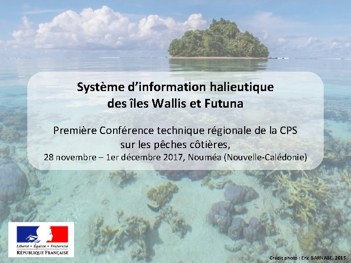 Système d’information halieutique des îles Wallis et Futuna Première Conférence technique régionale de la