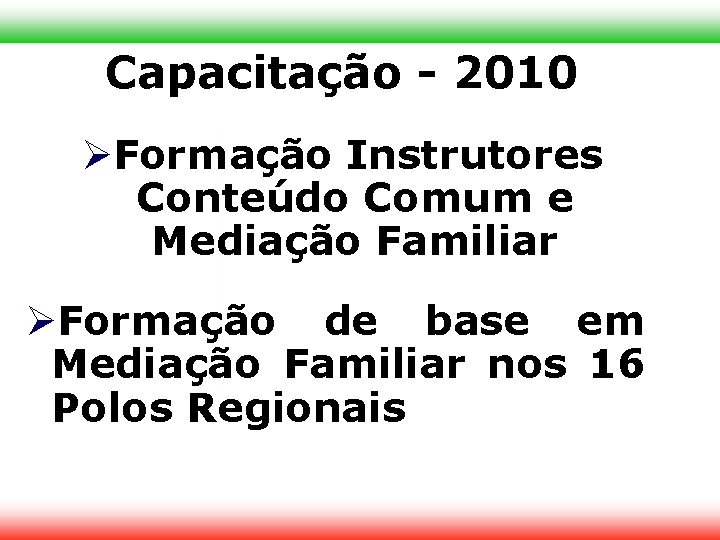 Capacitação - 2010 Formação Instrutores Conteúdo Comum e Mediação Familiar Formação de base em