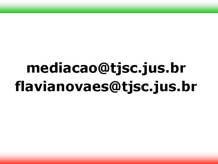 mediacao@tjsc. jus. br flavianovaes@tjsc. jus. br 