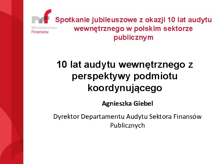 Spotkanie jubileuszowe z okazji 10 lat audytu wewnętrznego w polskim sektorze publicznym 10 lat