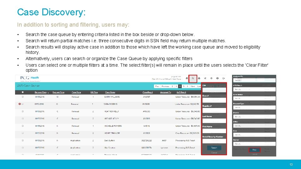 Case Discovery: In addition to sorting and filtering, users may: • • • Search