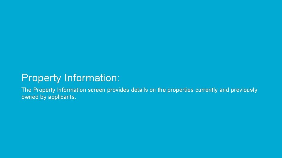 Property Information: The Property Information screen provides details on the properties currently and previously