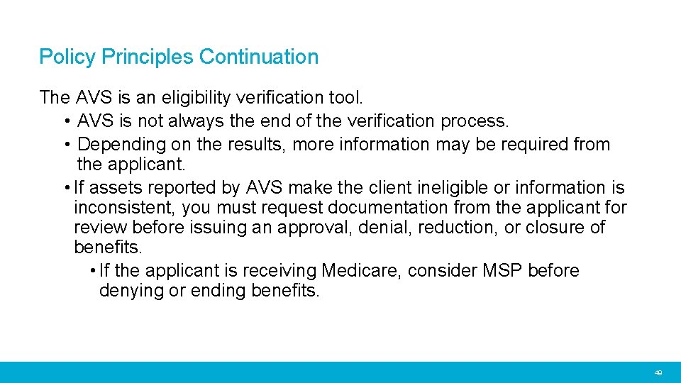 Policy Principles Continuation The AVS is an eligibility verification tool. • AVS is not