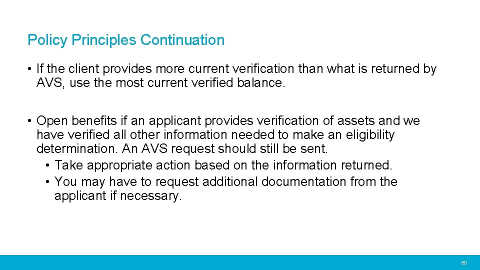 Policy Principles Continuation • If the client provides more current verification than what is