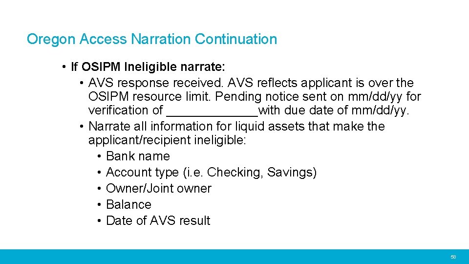 Oregon Access Narration Continuation • If OSIPM Ineligible narrate: • AVS response received. AVS