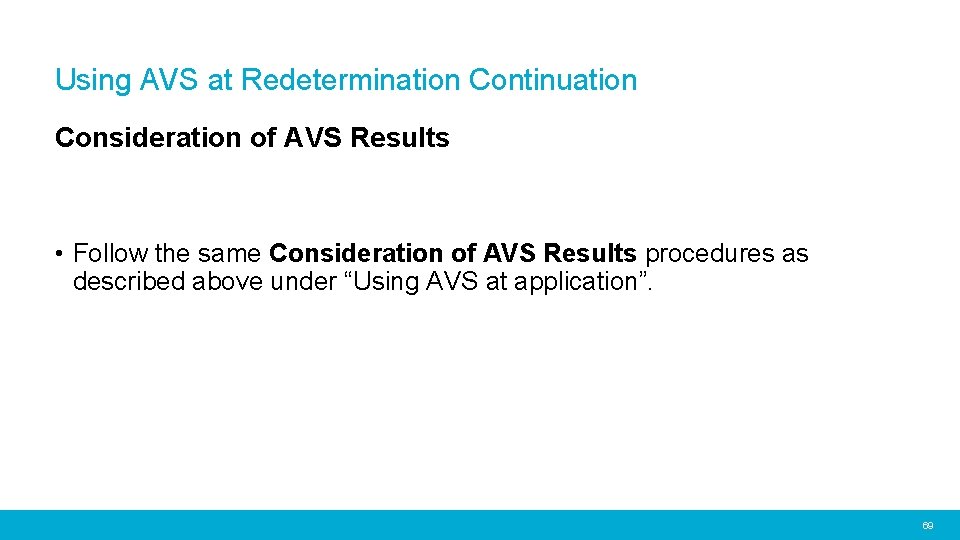 Using AVS at Redetermination Continuation Consideration of AVS Results • Follow the same Consideration
