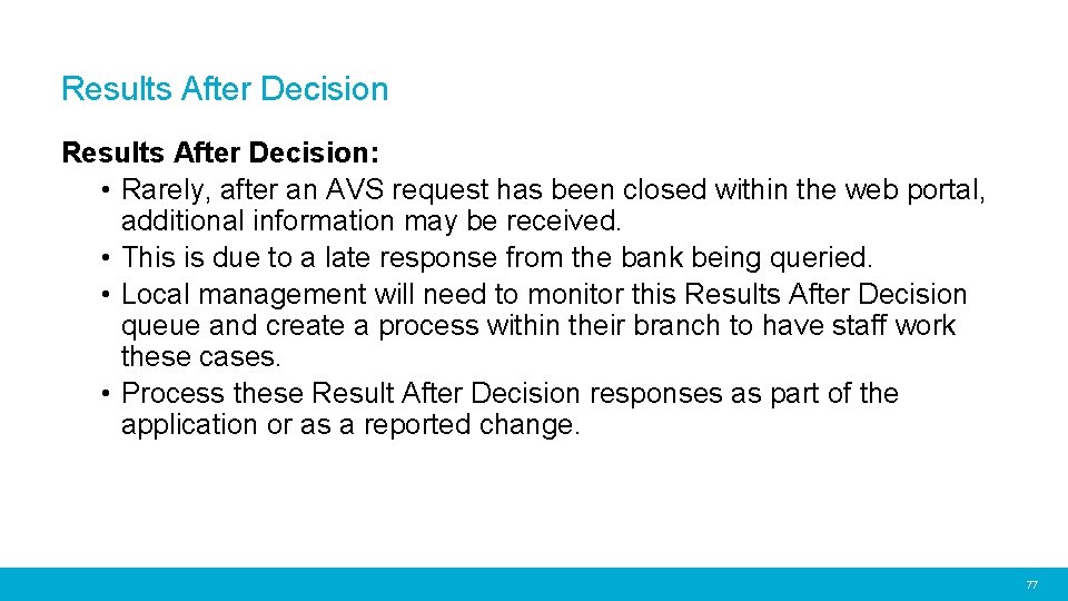 Results After Decision: • Rarely, after an AVS request has been closed within the