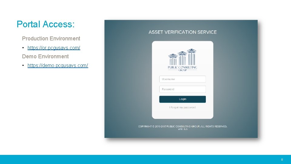 Portal Access: Production Environment • https: //or. pcgusavs. com/ Demo Environment • https: //demo.