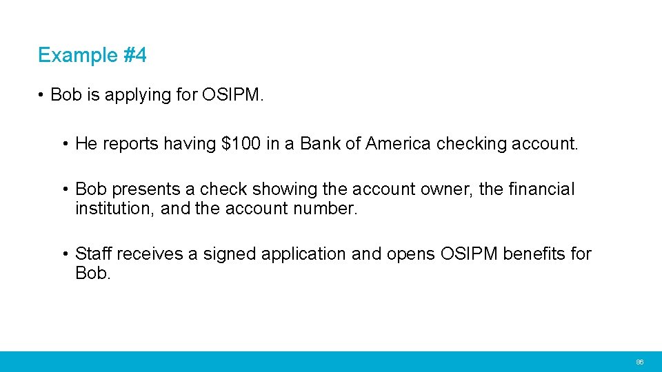 Example #4 • Bob is applying for OSIPM. • He reports having $100 in