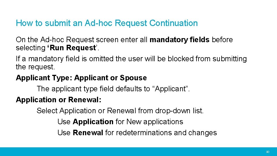 How to submit an Ad-hoc Request Continuation On the Ad-hoc Request screen enter all