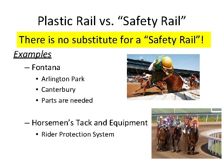 Plastic Rail vs. “Safety Rail” There is no substitute for a “Safety Rail”! Examples