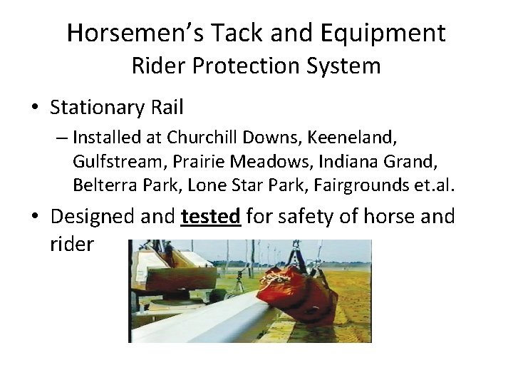 Horsemen’s Tack and Equipment Rider Protection System • Stationary Rail – Installed at Churchill