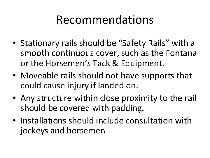 Recommendations • Stationary rails should be “Safety Rails” with a smooth continuous cover, such