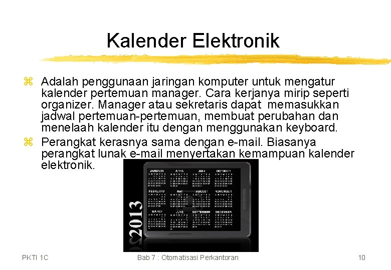 Kalender Elektronik z Adalah penggunaan jaringan komputer untuk mengatur kalender pertemuan manager. Cara kerjanya