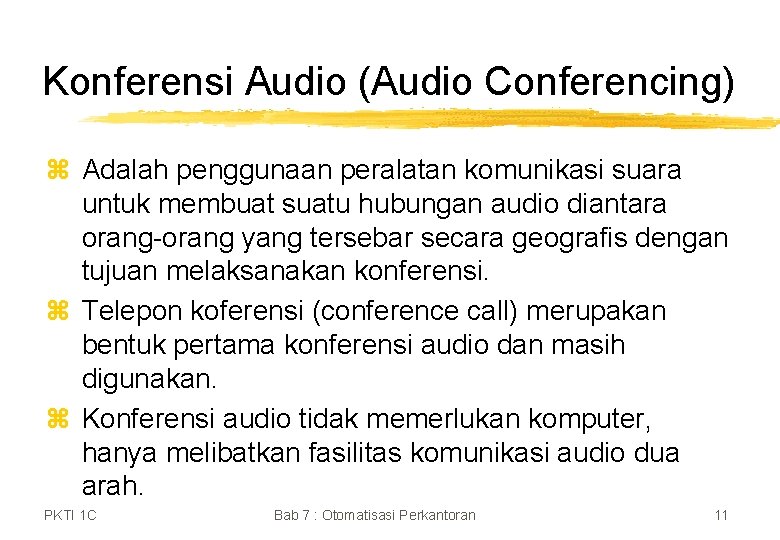 Konferensi Audio (Audio Conferencing) z Adalah penggunaan peralatan komunikasi suara untuk membuat suatu hubungan