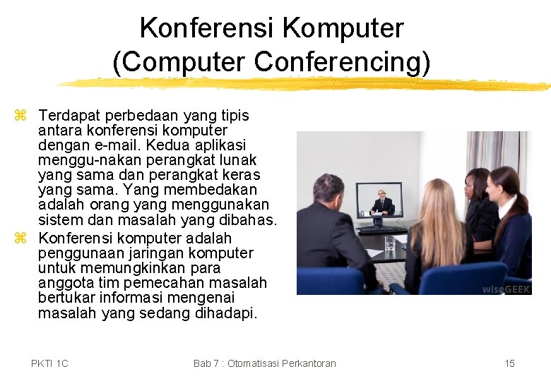 Konferensi Komputer (Computer Conferencing) z Terdapat perbedaan yang tipis antara konferensi komputer dengan e-mail.