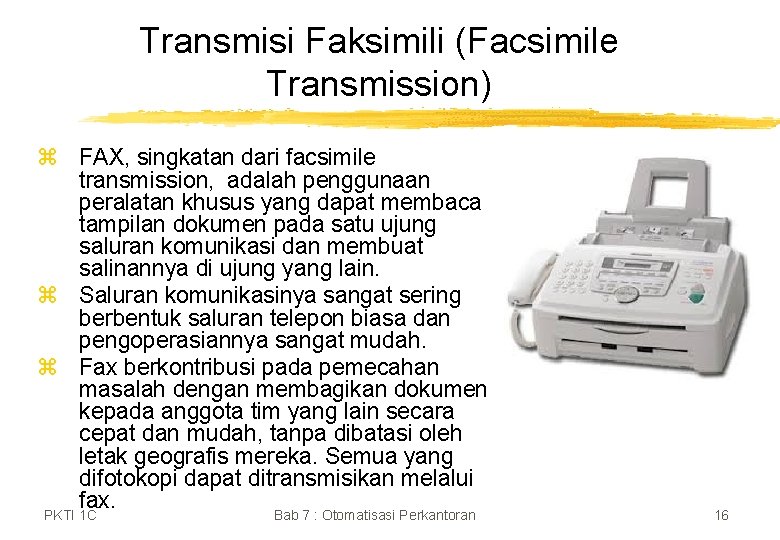 Transmisi Faksimili (Facsimile Transmission) z FAX, singkatan dari facsimile transmission, adalah penggunaan peralatan khusus