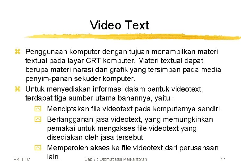 Video Text z Penggunaan komputer dengan tujuan menampilkan materi textual pada layar CRT komputer.