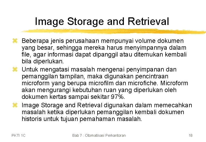 Image Storage and Retrieval z Beberapa jenis perusahaan mempunyai volume dokumen yang besar, sehingga